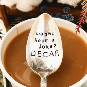 Wanna Hear A Joke Decaf - Coffee Spoon - Latte - Camper Gift - Stamped Silver Spoon - Sugar Spoon - Stamped Coffee Spoon - But First Coffee