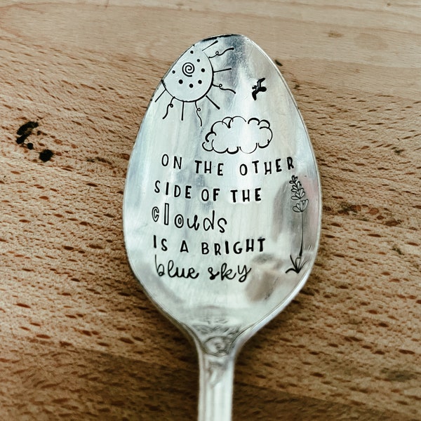 ON THE OTHER Side Of The Clouds Is A Bright Blue Sky - Table Spoon - Stamped Silver Spoon - Inspirational Gift - Stamped Silver