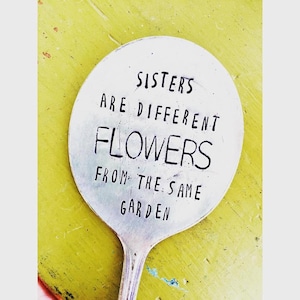 Stamped Garden Marker, Garden Marker, Sisters Quote, Stamped Silver, Gardener Gift, Sister Gift, Gardener Quote, Stamped Spoon, Sister Spoon