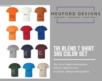 May include: A set of 10 tri-blend t-shirts in various colors, including safety orange, white, Texas orange, Tennessee orange, scarlet, sport royal, sport grey, sport dark navy, sport dark maroon, sport dark green, sapphire, and sand. The shirts are displayed on a white background. The text "3rd Set Of Colors" is at the top of the image. The text "MEGFORD DESIGNS" is at the top right of the image. The text "TRI BLEND T SHIRT 3RD COLOR SET" is in the center of the image. The text "Etsy Store: MegFordDesignWear Website: MegFord.com Facebook: @MegFordDesignWear" is at the bottom right of the image.