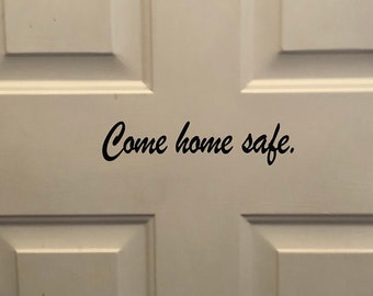 Door decal, Wall sticker, Come home safe decal, FREE SHIPPING, home decor decal, sticker decal, home accessories #156