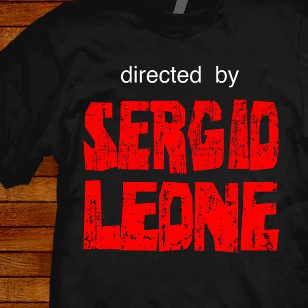 Sergio Leone T-Shirt: Western Film Director Tribute, Funny Parody