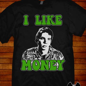 Idiocracy T-shirt "I Like Money" S M L XL 2XL 3XL 4XL 5XL