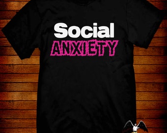 Social Anxiety T-shirt  Sizes S M L XL 2XL 3XL 4XL 5XL  also in ladies fit S-2XL