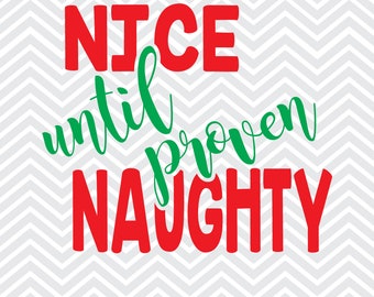 Nice Until Proven Naughty SVG / Funny Christmas T-Shirt / Children's Christmas T-Shirt / Adult Shirt for Christmas