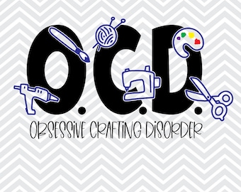 OCD Obsessive Crafting Disorder SVG Cut File (Digital Download)