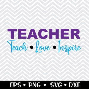 Teacher Teach Love Inspire SVG / Instructor / School / T-Shirt / Professor