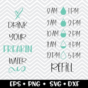 Drink Your Freakin Water (Water Tracker) SVG / Drink Your Water / Motivation / Water Bottle