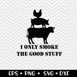 I Only Smoke The Good Stuff SVG / BBQ / Smoker / Trager / Apron