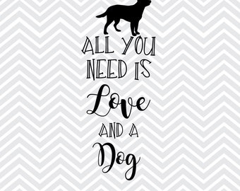 Todo lo que necesitas es amor y un perro SVG / Adopción SVG