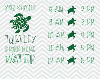 Vous devriez Turtley boire plus d'eau (Water Tracker) SVG / Buvez votre eau / Motivation