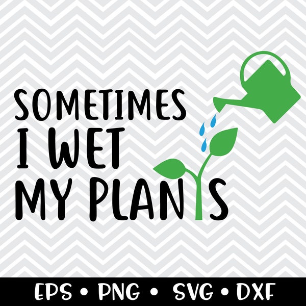 Parfois je mouille mes plantes SVG / sac fourre-tout SVG / jardinier / jardinage