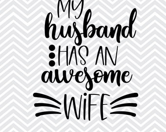My Husband Has An Awesome Wife SVG / Funny T-Shirt For Wife