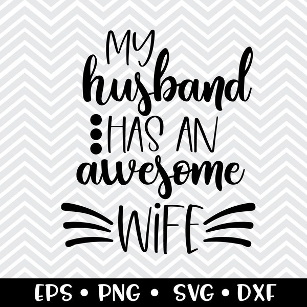 My Husband Has An Awesome Wife SVG / Funny T-Shirt For Wife