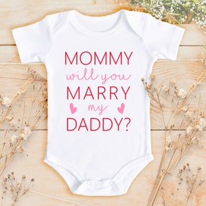 Mommy Will You Marry My Daddy Bodysuit  | Valentines Day Bodysuit | Valentines Day Proposal Ideas Baby Bodysuit | Engagement Bodysuit | 285