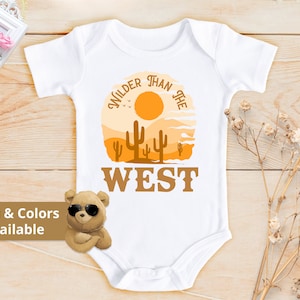 Wilder Than the West Bodysuit  Bodysuit | Desert Shirt | Sunset Outfit | Wild Natural | Rodeo Lover Tee | Cowboy Gift | Vintage Baby | 838
