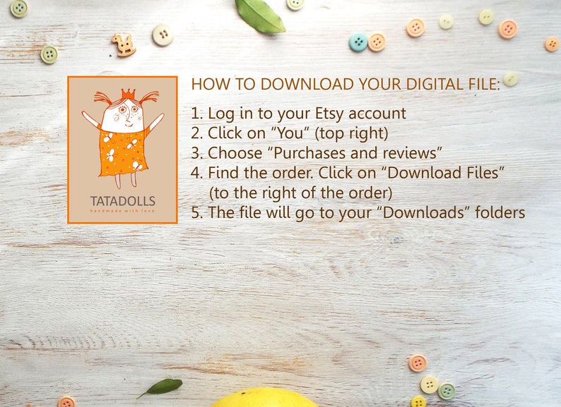 May include: An illustration of a girl in an orange dress with the text "TATADOLLS handmade with love". Instructions on how to download a digital file from Etsy are also included, with numbered steps and a list of instructions.