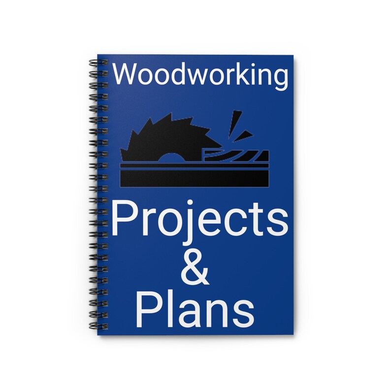 Woodworking Projects and Plans Spiral Notebook, Gift for Your Favorite