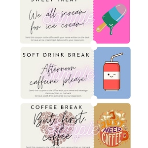 May include: Three colorful coupons for classroom treats. The first says "Sweet Treat" with "We all scream for ice cream!" and an ice cream graphic. The second says "Soft Drink Break" with "Afternoon caffeine please!" and a soda graphic. The third says "Coffee Break" with "But first, coffee..." and a coffee cup graphic.