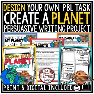 May include: Educational resource for a persuasive writing project. The image features colorful worksheets with titles like "Design Your Planet Project" and "Create a Planet." Includes a planet graphic and the text "Print & Digital Included."
