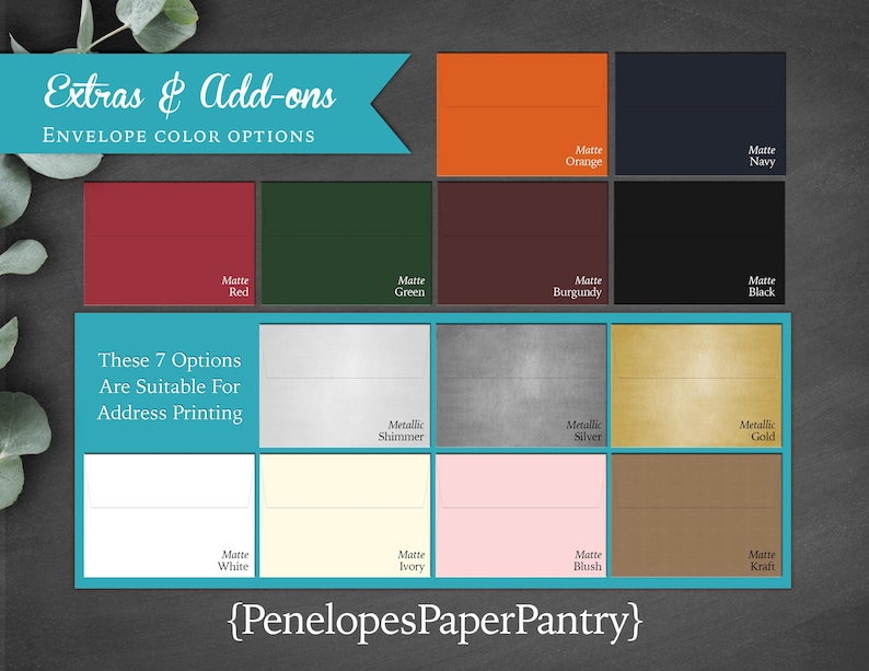 May include: A chart showing 10 different envelope color options for address printing. The colors include matte red, green, orange, navy, burgundy, black, shimmer, silver, gold, white, ivory, blush, and kraft.