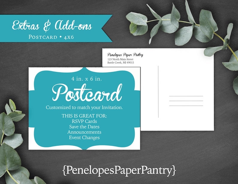 May include: A turquoise blue postcard template with white text that reads "4 in. x 6 in. Postcard" and "Customized to match your Invitation."  The text "THIS IS GREAT FOR:" is followed by a list of uses for the postcard, including RSVP Cards, Save the Dates, Announcements, and Event Changes. The text "PenelopesPaperPantry" is at the bottom of the postcard.