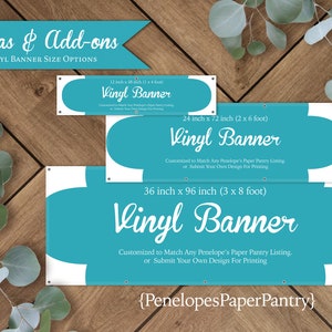 May include: Three vinyl banner sizes are shown on a wood background. The banners are turquoise blue with white text. The text reads "Vinyl Banner" and includes the dimensions of each banner in inches and feet. The text also says "Customized to Match Any Penelope's Paper Pantry Listing, or Submit Your Own Design For Printing". The smallest banner is 12 inches by 48 inches, the middle banner is 24 inches by 72 inches, and the largest banner is 36 inches by 96 inches. The text "{Penelopes PaperPantry}" is at the bottom of the image.