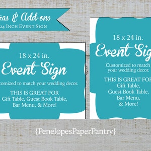 May include: Teal blue 18 x 24 inch event sign with white text that says "Event Sign" and "Customized to match your wedding decor." The sign also says "This is great for Gift Table, Guest Book Table, Bar Menu, & More!"