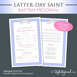 May include: Editable PDF template for a Latter-day Saint baptism program. The front page features a rainbow and clouds with the text "Baptism Program for Olivia Jane Patterson, February 3, 2018". The back page features a song titled "When I Am Baptized".