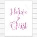 I Believe in Christ LDS Digital Wall Art Print PRINTABLE - Etsy