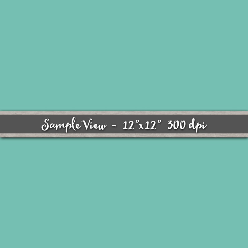 May include: Sample View - 12" x 12" 300 dpi. A solid turquoise blue background with a gray wood-grain border.