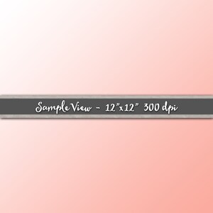 May include: A light pink to white gradient background with a gray bar at the top that says "Sample View - 12" x 12" 300 dpi".