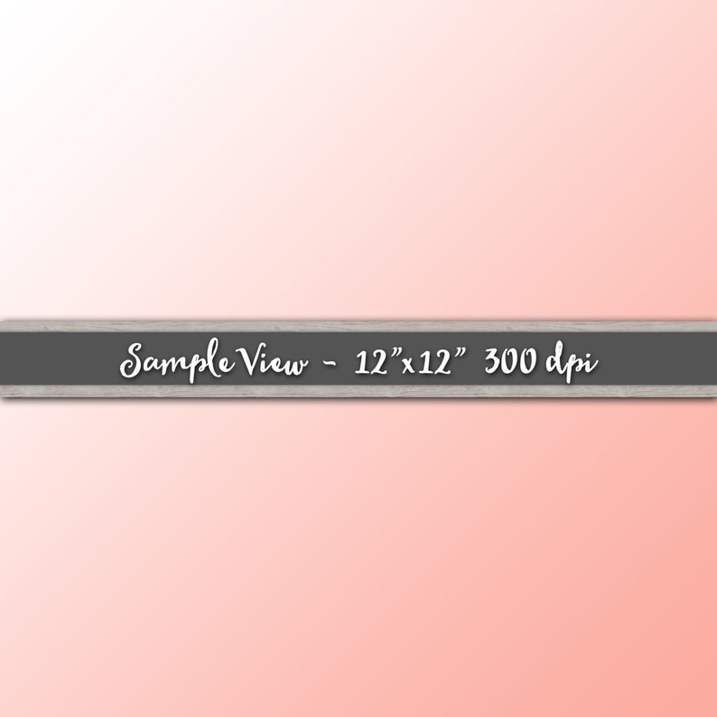 May include: A light pink to white gradient background with a gray bar at the top that says "Sample View - 12" x 12" 300 dpi".