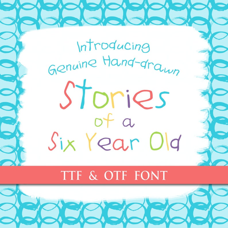 May include: A colorful font design called "Stories of a Six Year Old" with a blue and white background. The font is available in TTF and OTF formats.