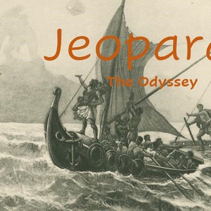 May include: A black and white illustration of a ship sailing through rough seas. The ship has a sail and oars. The text "Jeopardy The Odyssey" is at the top of the image.