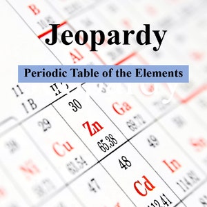 Periodic Table of the Elements - Interactive and Educational Version of PowerPoint Jeopardy – Customizable