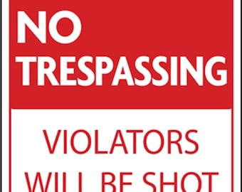 No Trespassing Metal Sign, Trespassers Will Be Shot Sign, Survivors Will Be Shot Again Sign (125-08103)