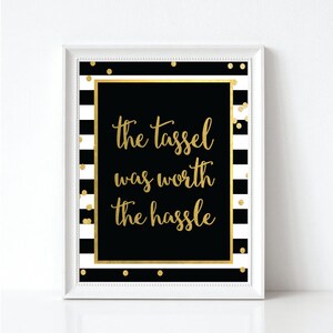 The Tassel Was Worth The Hassle Sign - Graduation Party Sign - Grad Party Decor - INSTANT DOWNLOAD