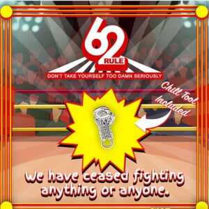 May include: A red and white boxing ring with the text "62 RULE" and "DON'T TAKE YOURSELF TOO DAMN SERIOUSLY". A silver boxing glove charm is in the center of the ring with a yellow starburst behind it. The text "Chill Tool Included" is in a red box with a white border.