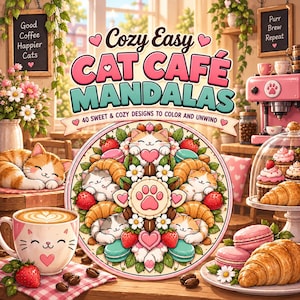 Könnte beinhalten: Ein Malbuch-Cover mit dem Titel Cozy Easy CAT CAFÉ MANDALAS mit 40 sweet & cozy designs to color and unwind. Das zentrale Mandala zeigt Katzen, Erdbeeren, Croissants und Macarons. Die Szene enthält eine Katzen-Tasse und Gebäck.