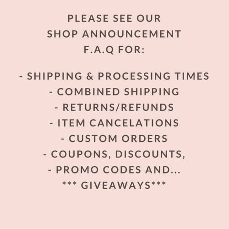 May include: Text on a pink background that reads "PLEASE SEE OUR SHOP ANNOUNCEMENT F.A.Q FOR:" followed by a list of topics including shipping and processing times, combined shipping, returns/refunds, item cancellations, custom orders, coupons, discounts, promo codes, and giveaways.