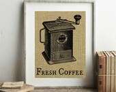 Fresh Coffee Sign - Burlap Print - Antique Coffee Grinder Print - Coffee Grinder Art - Fresh Coffee Print - Coffee Decor - Coffee Wall Decor