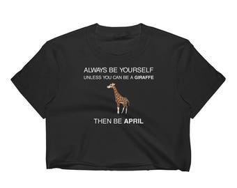 Always Be Yourself April Giraffe Women's Crop Top