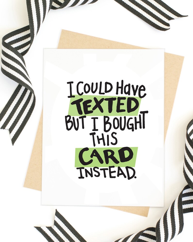 I Could Have Texted but I Bought This Card Instead Funny Card Just Because Card Birthday Card Greeting Card Hand Lettered Card image 1