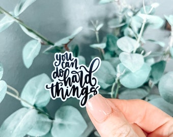 You Can Do Hard Things Sticker for Laptop Sticker for Water Bottle Sticker Gift