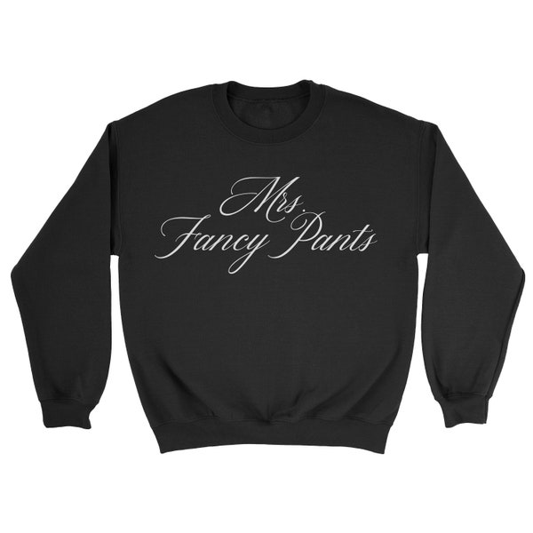 Mrs. Fancy Pants Sweatshirt/ Real Housewives of OC Shirt/ Bravo TV Shirt/ Bravoholic Sweater/Housewives of Orange County Apparel