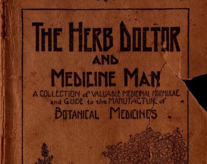 Featured listing image: The Herb Doctor & Medicine Man A Collection of Medicinal Formulae and Guide to the Manufacture of Botanical Medicines DIGITAL ITEM ONLY