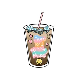 Pode incluir: Uma ilustração de desenho animado de um copo de café gelado com um canudo rosa e cubos de gelo. O copo tem um adesivo que diz "Mais café gelado, por favor" com um rosto sorridente.