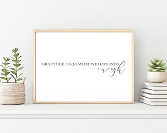 Gratitude Turns What We Have Into Enough Digital Print