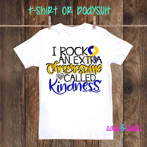 I rock an extra chromosome called kindness Down Syndrome Awareness disability one piece shirt tshirt down syndrome walk extra chromosome
